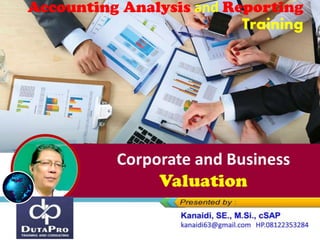 Training
Accounting Analysis and Reporting
Corporate and Business
Valuation
 