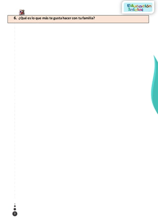 7
6. ¿Qué es lo que más te gustahacer con tufamilia?
 