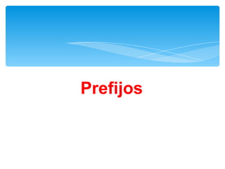 Prefijos
 