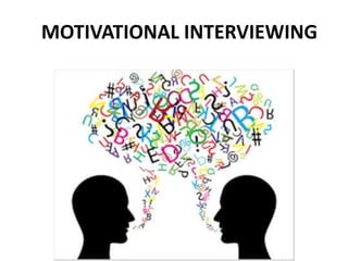 MOTIVATIONAL INTERVIEWING
 