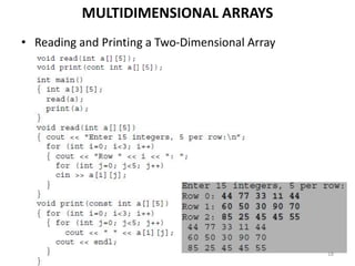 MULTIDIMENSIONAL ARRAYS
• Reading and Printing a Two-Dimensional Array
18
 
