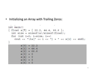 • Initializing an Array with Trailing Zeros:
8
 
