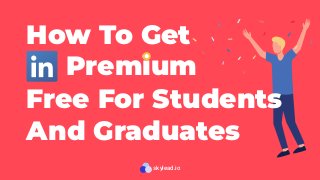 How To Get LinkedIn Premium Free For Students And Graduates | PDF