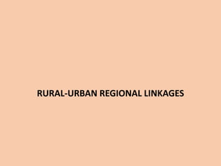 RURAL-URBAN REGIONAL LINKAGES
 
