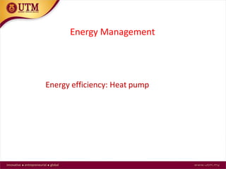 Energy efficiency: Heat pump
Energy Management
 