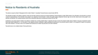 17
© Global X Management (AUS) Limited
Confidential | All numbers are approximate
D I S C L A I M E R
Notice to Residents ...