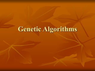 Genetic Algorithms
 