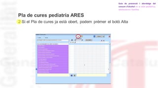 2 Si el Pla de cures ja està obert, podem prémer el botó Alta
Pla de cures pediatria ARES
 