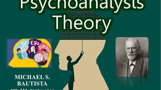 Psychoanalysis
Theory
MICHAEL S.
BAUTISTA
 
