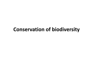 Conservation of biodiversity
 