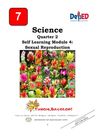2
Science
Quarter 2
Self Learning Module 4:
Sexual Reproduction
7
 