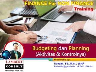 Budgeting dan Planning
(Aktivitas & Kontrolnya)
 