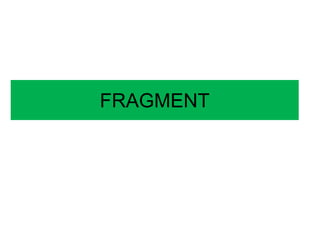 4. Fragments new.ppt