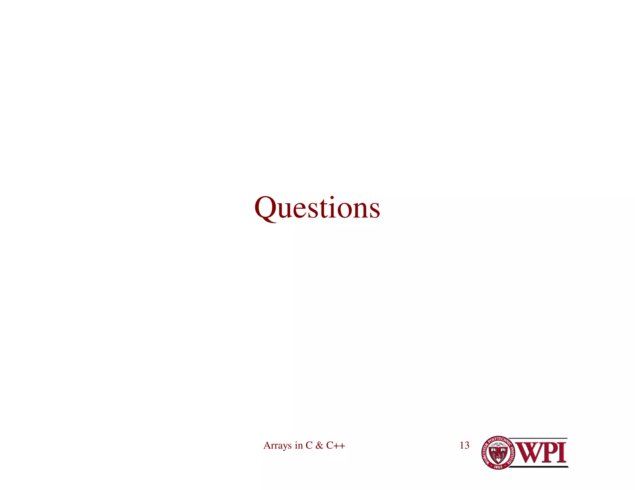 Arrays in C & C++ 13
Questions
 
