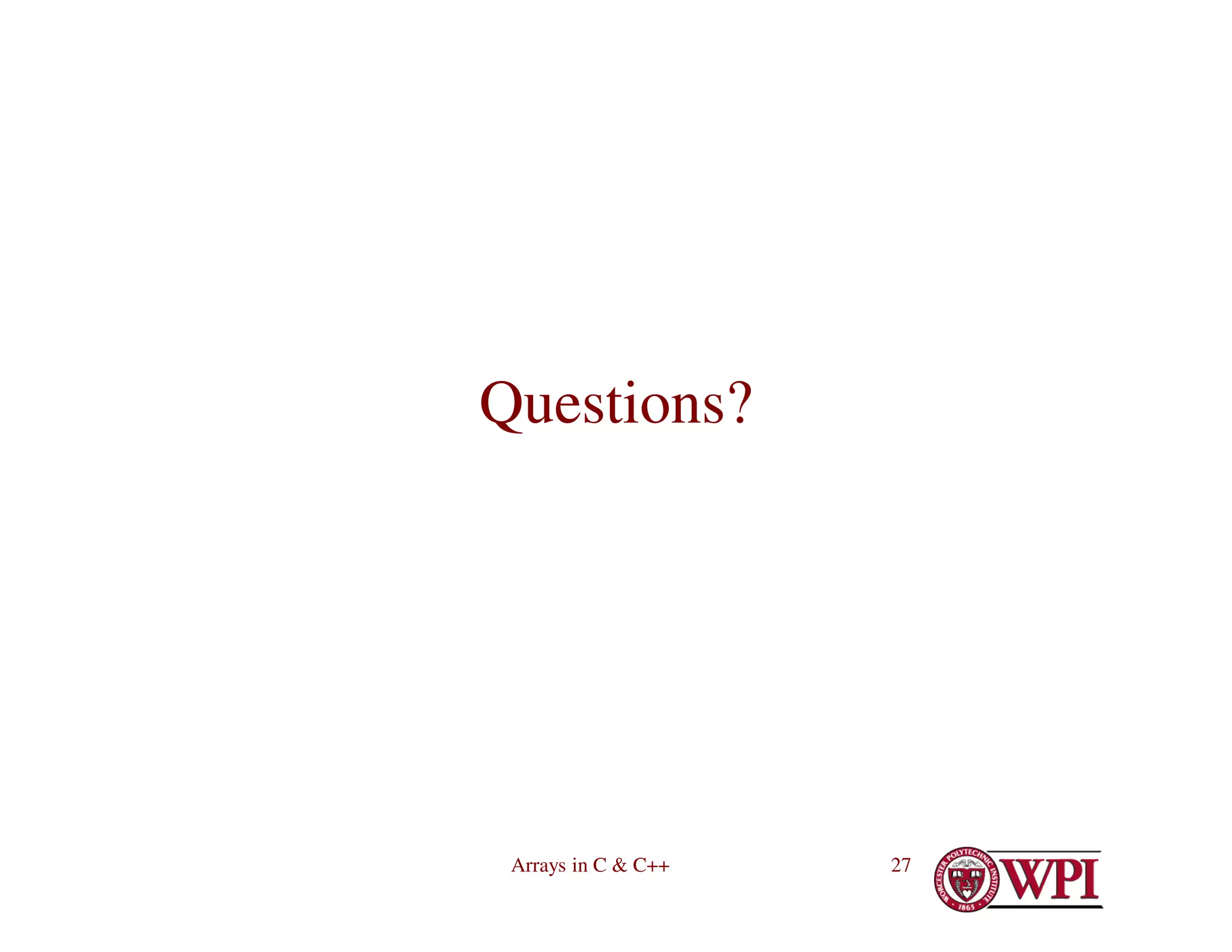 Arrays in C & C++ 27
Questions?
 