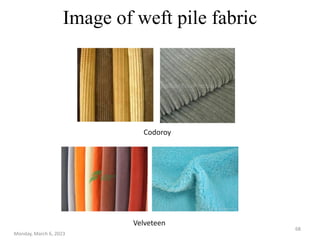 Image of weft pile fabric
Velveteen
Codoroy
Monday, March 6, 2023
68
 