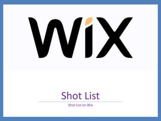 Shot List
Shot List on Wix
 