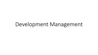 Development Management
 