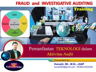 Pemanfaatan TEKNOLOGI dalam
Aktivitas Audit
LOGO
Prshn/Lembaga
 
