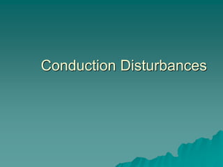 Conduction Disturbances
 