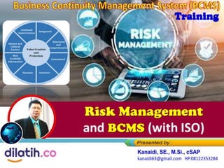 Risk Management
and BCMS (with ISO)
 