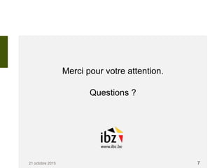 Merci pour votre attention.
Questions ?
21 octobre 2015 7
 