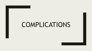 COMPLICATIONS
 