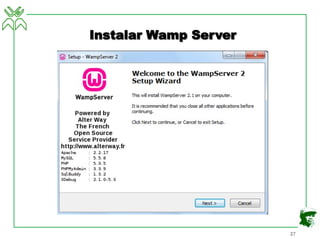 Instalar Wamp Server
27
 