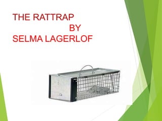 THE RATTRAP
BY
SELMA LAGERLOF
 
