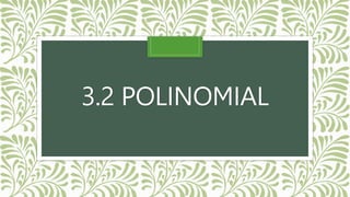 3.2 POLINOMIAL
 