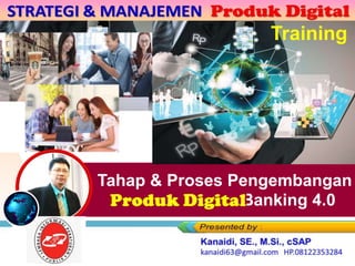 Tahap & Proses Pengembangan
Produk Digital Banking 4.0
Training
 