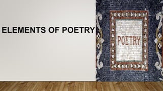 ELEMENTS OF POETRY
 