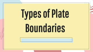 TypesofPlate
Boundaries
 