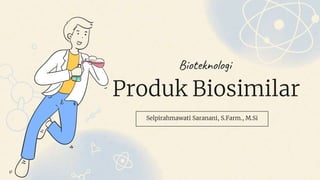 Bioteknologi
Produk Biosimilar
 