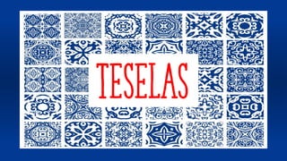 Teselas
 