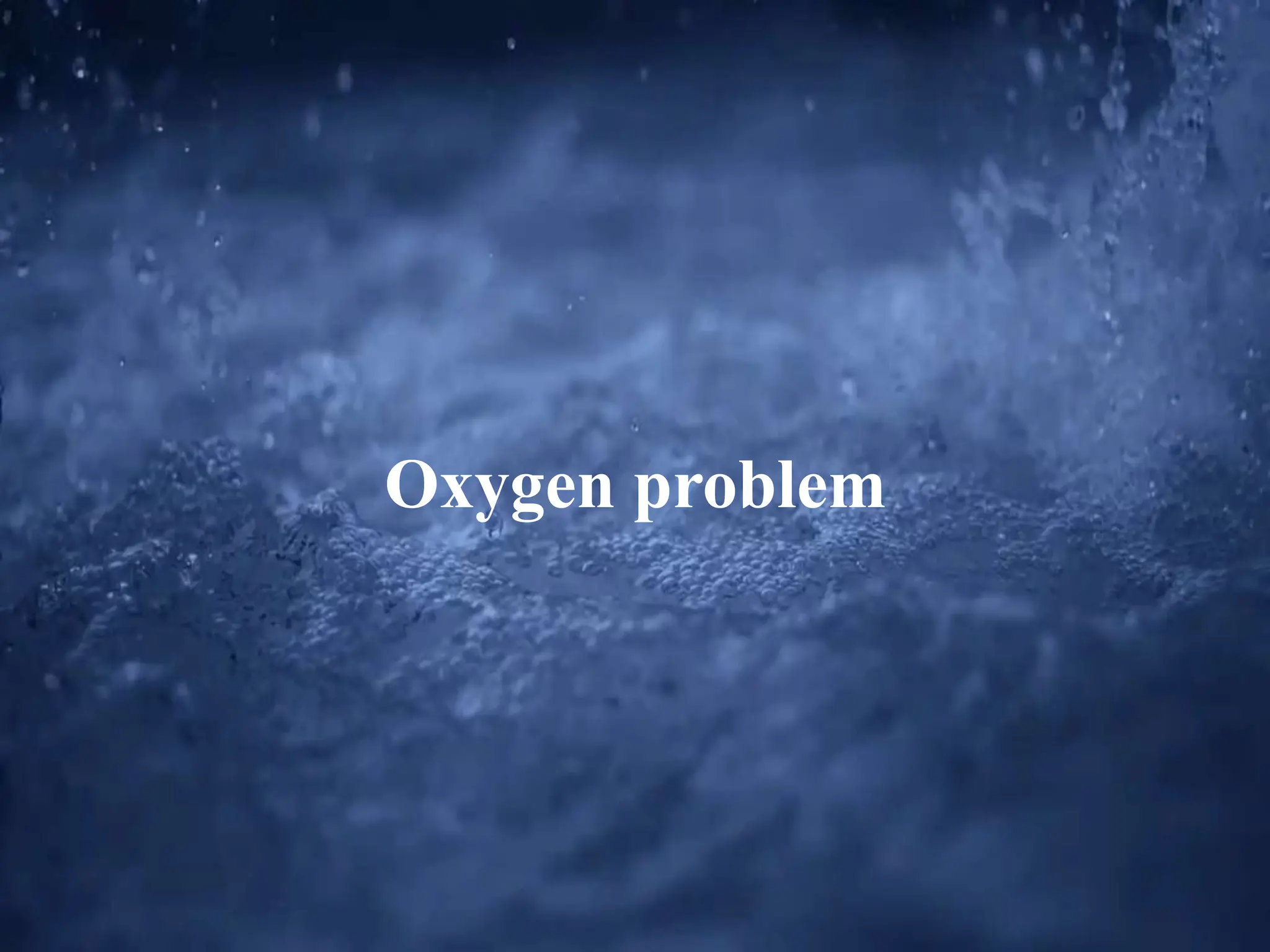 Oxygen problem
 