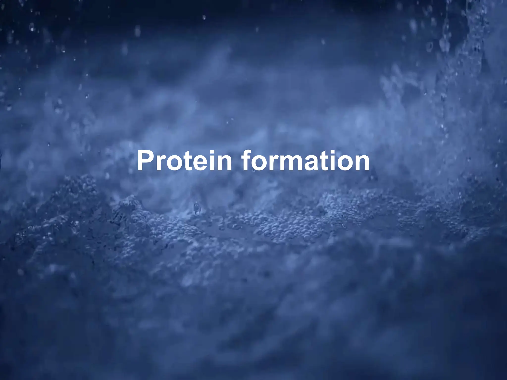 Protein formation
 