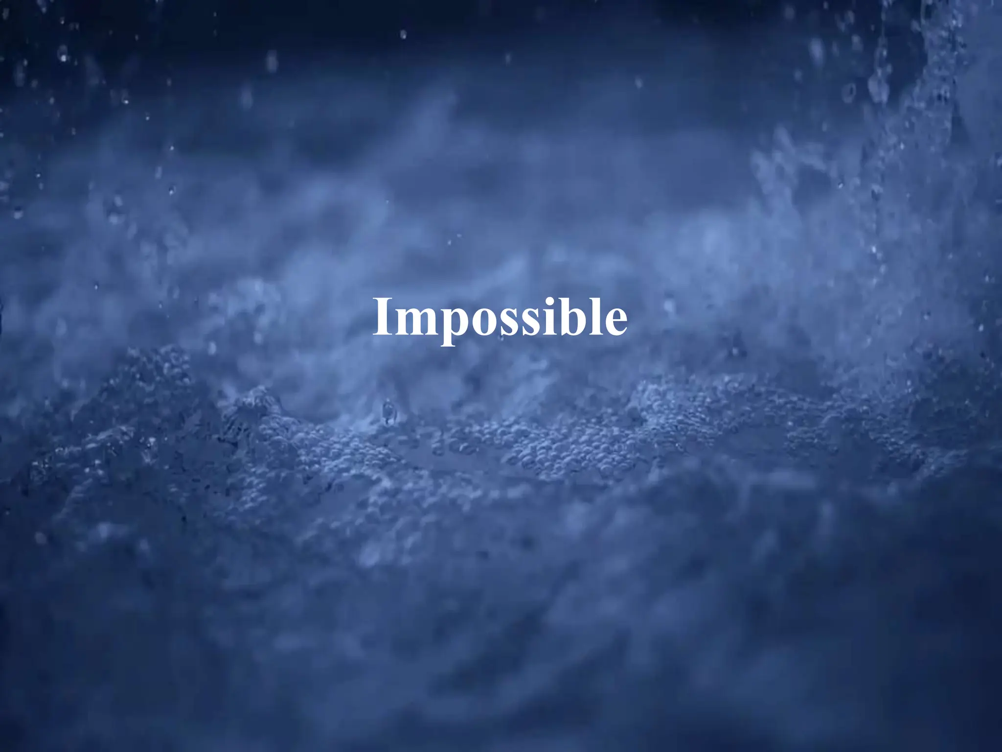 Impossible
 