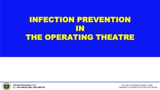 July, 2021 © Haramaya University, CHMS,
Department of Emergency and Critical Care Nursing
Infection Prevention in OR
By:- Ame Mehadi (BSc, MSc-EMCCN)
INFECTION PREVENTION
IN
THE OPERATING THEATRE
 