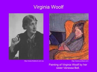 Virginia Woolf
Painting of Virginia Woolf by her
sister Vanessa Bell.
http://www.purlbee.com
http://www.theblurb.com.au
 