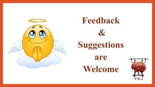 Feedback
&
Suggestions
are
Welcome
 