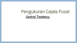 Central Tendency
 