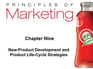 Chapter 9- slide 1
Copyright © 2009 Pearson Education, Inc.
Publishing as Prentice Hall
Chapter Nine
New-Product Development and
Product Life-Cycle Strategies
 