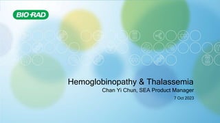 1
Hemoglobinopathy & Thalassemia
Chan Yi Chun, SEA Product Manager
7 Oct 2023
 