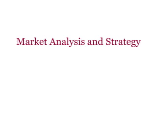 Market Analysis and Strategy
 