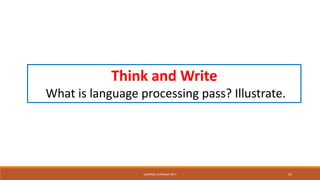 Think and Write
What is language processing pass? Illustrate.
SWAPNALI R.PAWAR~(RIT) 37
 