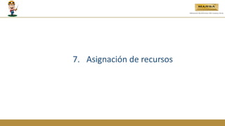 7. Asignación de recursos
 