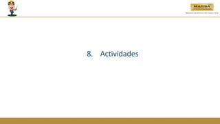 8. Actividades
 