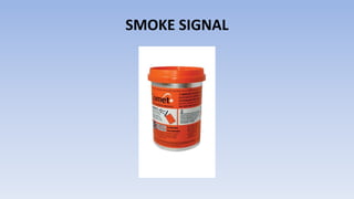 SMOKE SIGNAL
 