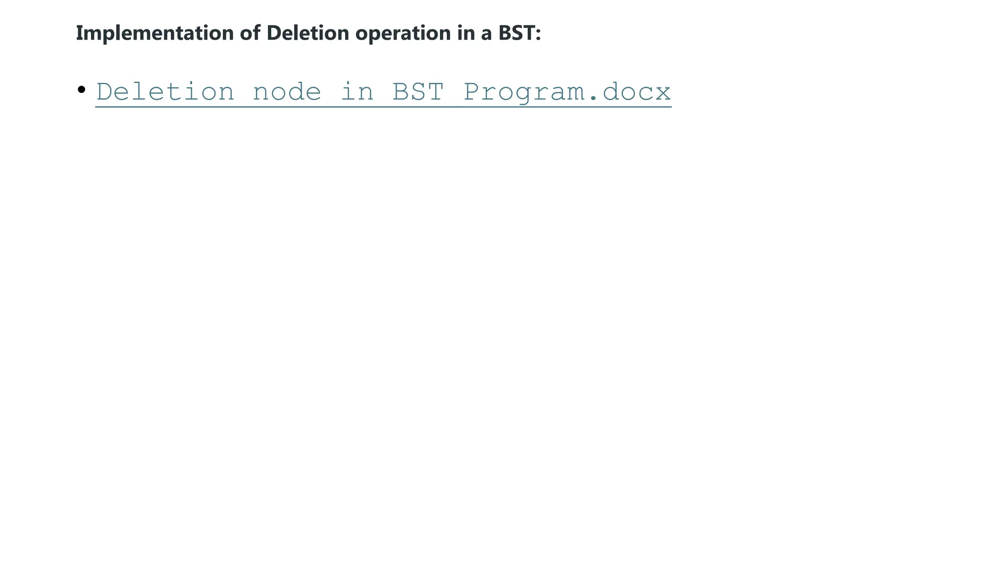 Implementation of Deletion operation in a BST: • Deletion node in BST_Program.docx 